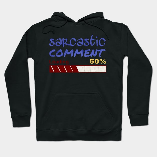 Sarcastic comment loading Hoodie by Latifa